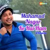 About Mahamud Nagar Ke Hai Ham Chhaila Song