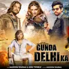 About Gunda Delhi Ka Song