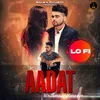 About Aadat LoFi Song