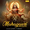 About Mahagauri Mata Mantra Song