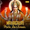 About Mahagauri Mata Amritvaani Song