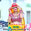 About Bittu Tu Kunse Janam Ka Tu Song