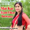 About Mat Kar Etani Fikar Deewana Song