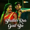 About Bhatar Rus Gail Ba Song