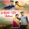 About Aakhi De Isshare Song