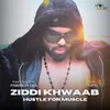 About Ziddi Khwaab Hustle for Muscle Song