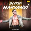 About Blood Haryanvi Song