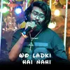 About Wo Ladki Hai Nahi Song