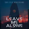 About LEAVE ME ALONE Song