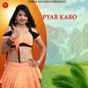 About PYAR KARO Song