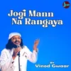 About Jogi Mann Na Rangaya Song
