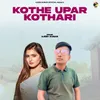 About Kothe Upar Kothari Song