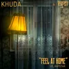 Khuda - Feel At Home