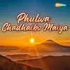 Phulwa Chadhaibo Maiya