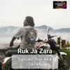 About Ruk Ja Zara Song