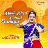 About Maati Khod Mahad Banaya Song