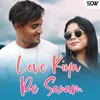 About Love Kiya Re Sanam Song