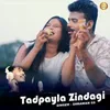 About Tadpayla Zindagi Song