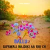 About Dipawali Najdiki Aa Rhi Ch Song