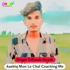Aashiq Mon Le Chal Coaching Me