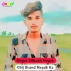 Chij Brand Nayak Ka