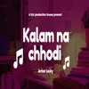 About Kalam na chhodi Song