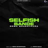 About Selfish Bande Song