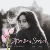 Attention Seeker