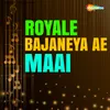 Royale Bajaneya Ae Maai