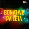 About Bonatwe Pa Leta Song