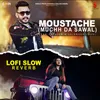 Moustache (Lofi Slow Reverb)