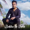 About Dekho To Jara Song