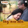 About Kichu Kotha Baaki (From "Kothamrito") Song