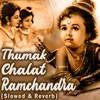 Thumak Chalat Ramchandra (Slowed & Reverb)