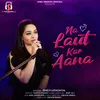 About Na Laut Kar Aana Song