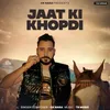 About Jaat Ki Khopdi Song