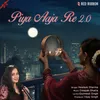 About Piya Aaja Re 2 Song
