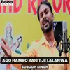 Ago Hamro Rahit Je Lalanwa