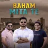 About Baham Mita Te Song