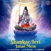 Shankar Teri Jatao Mein