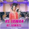 About He Jawan He Juwati Song