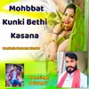 Mohbbat Kunki Bethi Kasana