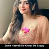 About Zama Naseeb De Khwar De Tappy Song
