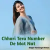 Chhori Tera Number De Mat Nat