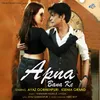 About Apna Bana Ke Song