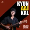 About Kyun Aaj Kal Song