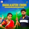 About Bagalajateri Chori Song