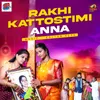 About Rakhi Kattostimi Anna Song