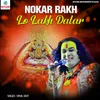 About Nokar Rakh Lo Lakh Datar Song