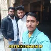 About SISTER KI SHADI M DJ Song